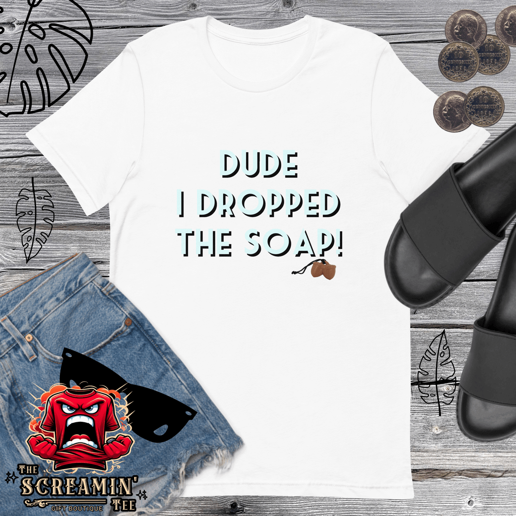 DROPPED SOAP UNISEX TSHIRT - The Screamin' Tee