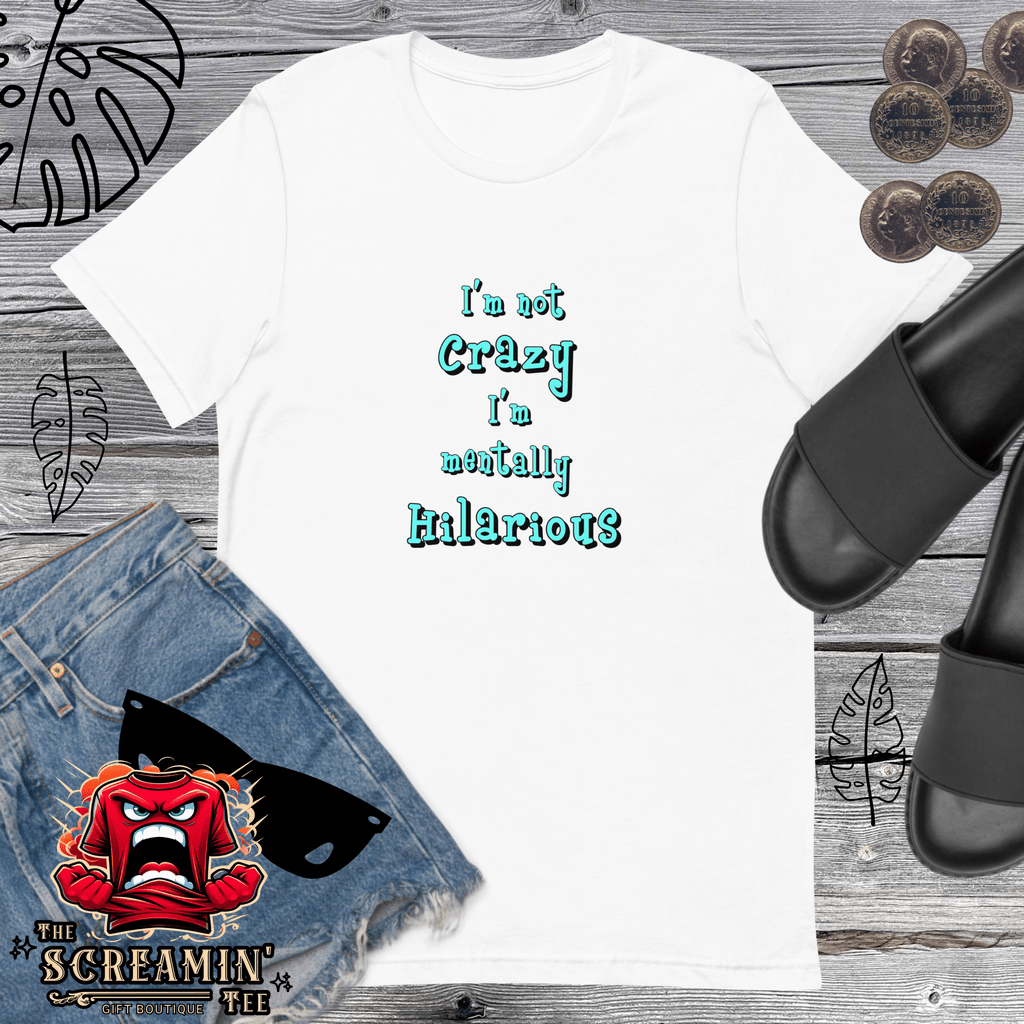 CRAZY/HILARIOUS UNISEX TSHIRT - The Screamin' Tee