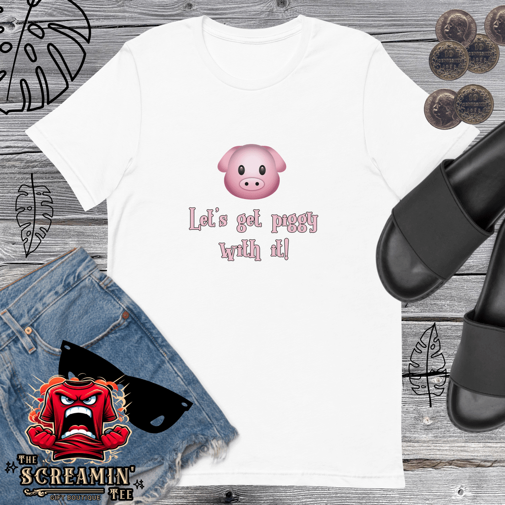 LET'S GET PIGGY UNISEX TSHIRT - The Screamin' Tee
