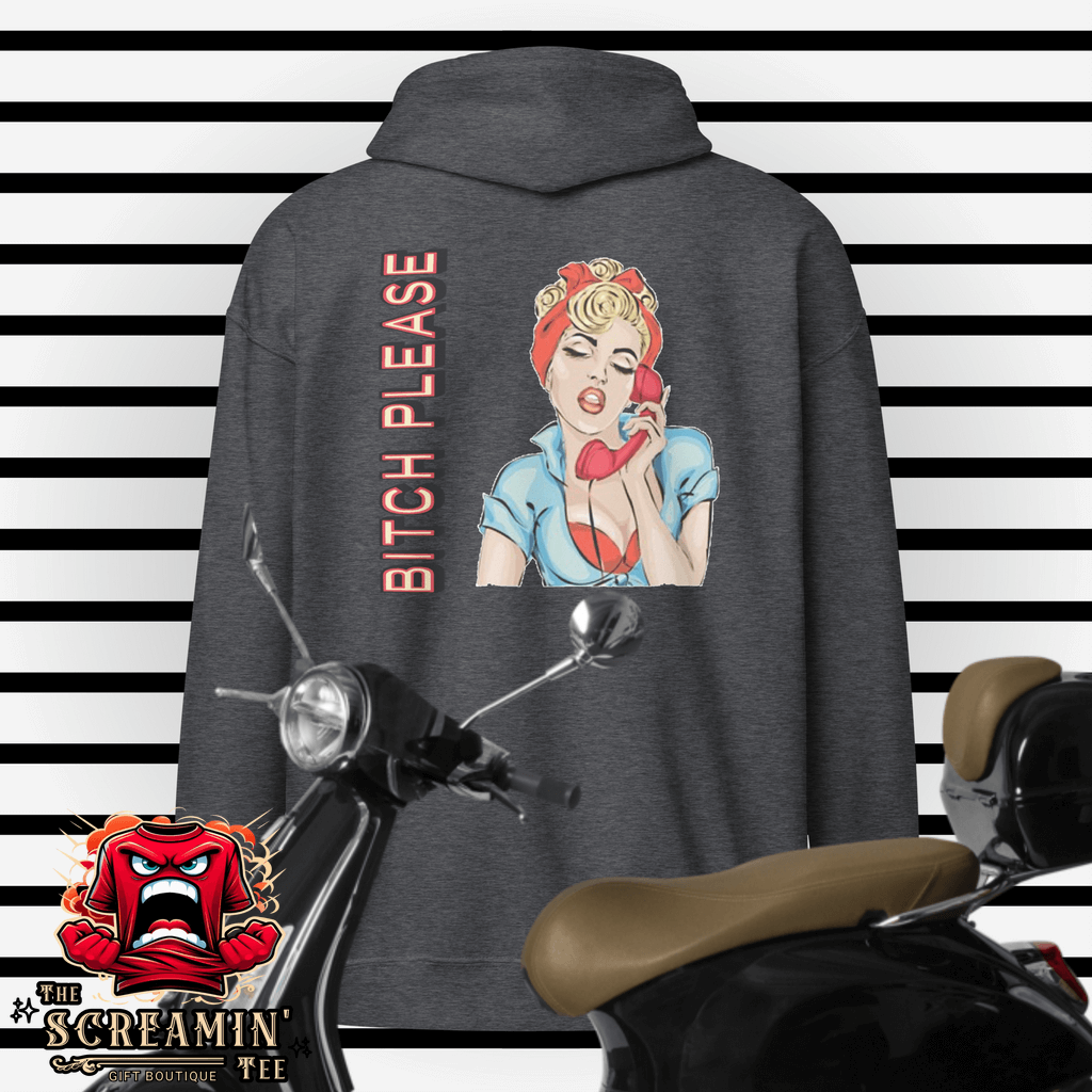Bitch Please Zip Hoodie