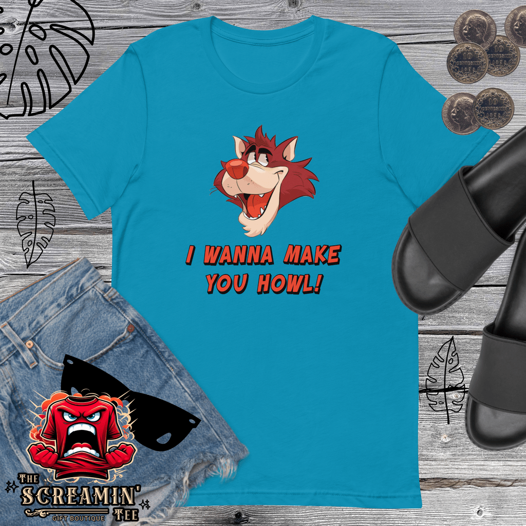 I WANNA MAKE YOU HOWL UNISEX TSHIRT - The Screamin' Tee