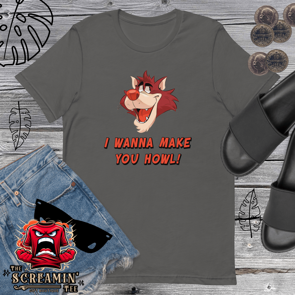 I WANNA MAKE YOU HOWL UNISEX TSHIRT - The Screamin' Tee