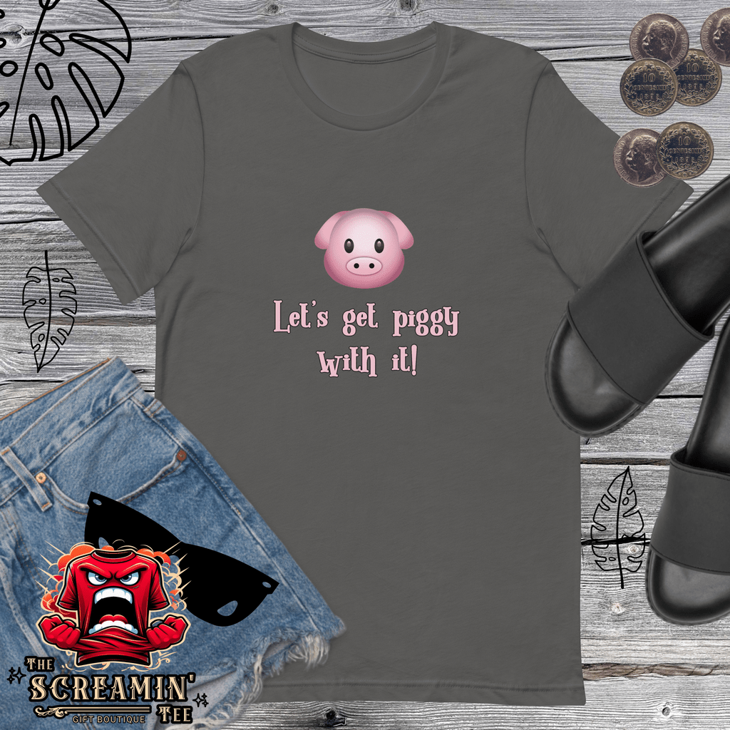 LET'S GET PIGGY UNISEX TSHIRT