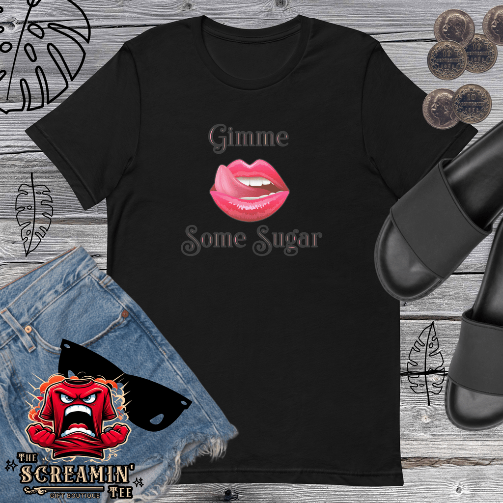 GIMME SOME SUGAR UNISEX TSHIRT - The Screamin' Tee