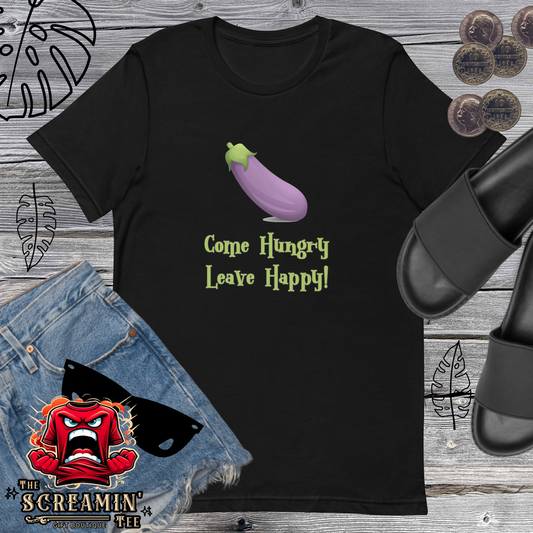 COME HUNGRY LEAVE HAPPY UNISEX TSHIRT