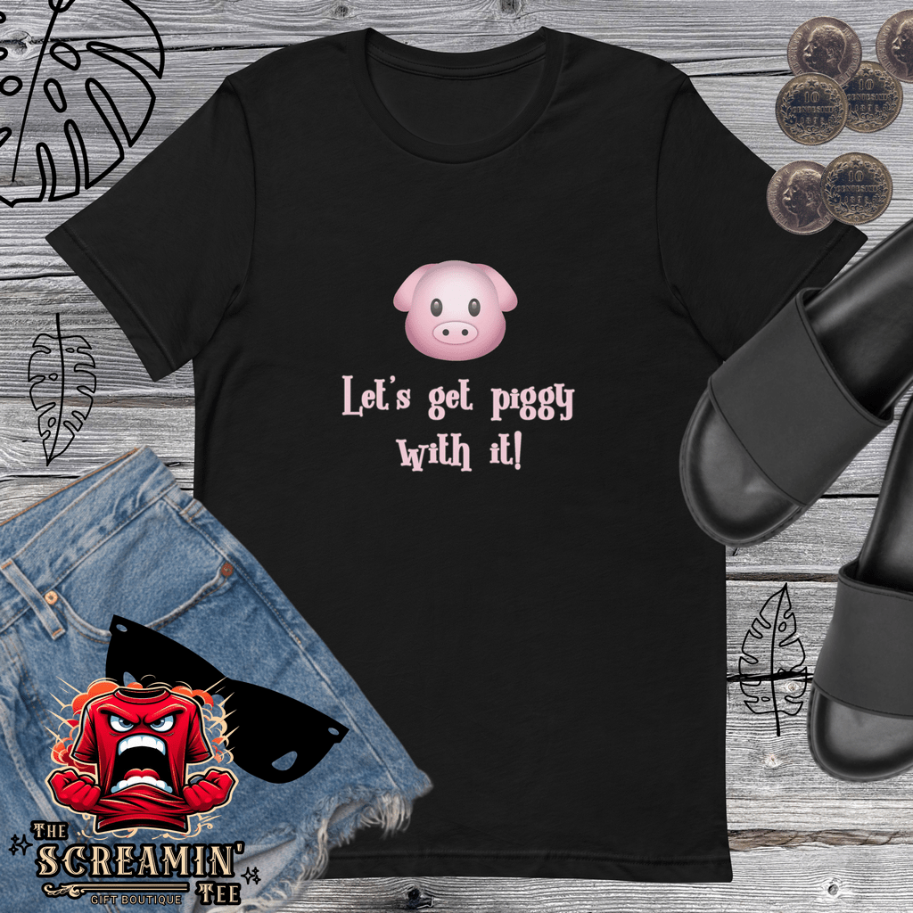 LET'S GET PIGGY UNISEX TSHIRT