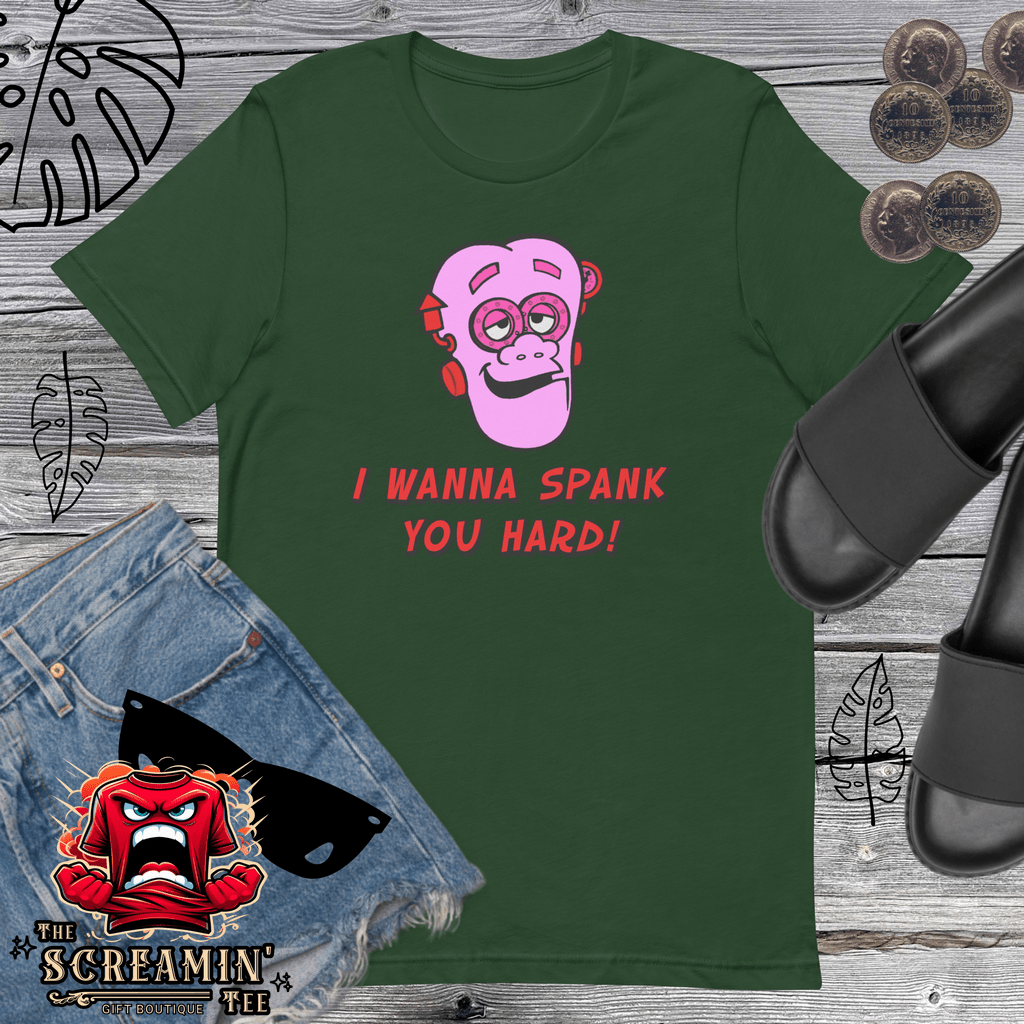 I WANNA SPANK YOU HARD UNISEX TSHIRT - The Screamin' Tee