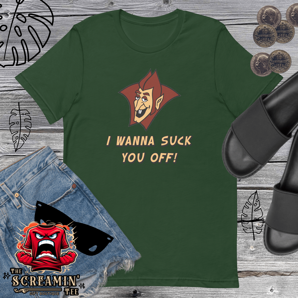 I WANNA SUCK YOU OFF UNISEX TSHIRT - The Screamin' Tee