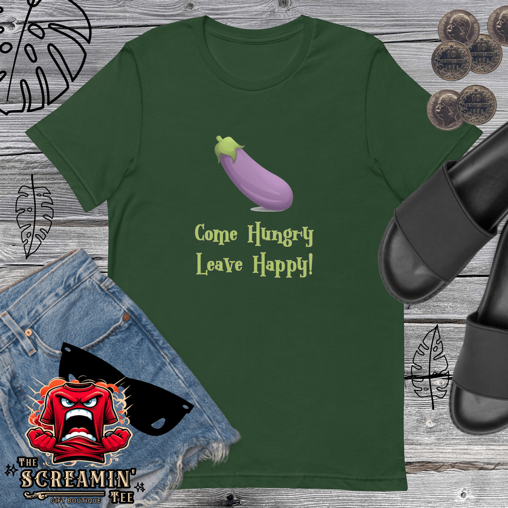 COME HUNGRY LEAVE HAPPY UNISEX TSHIRT - The Screamin' Tee