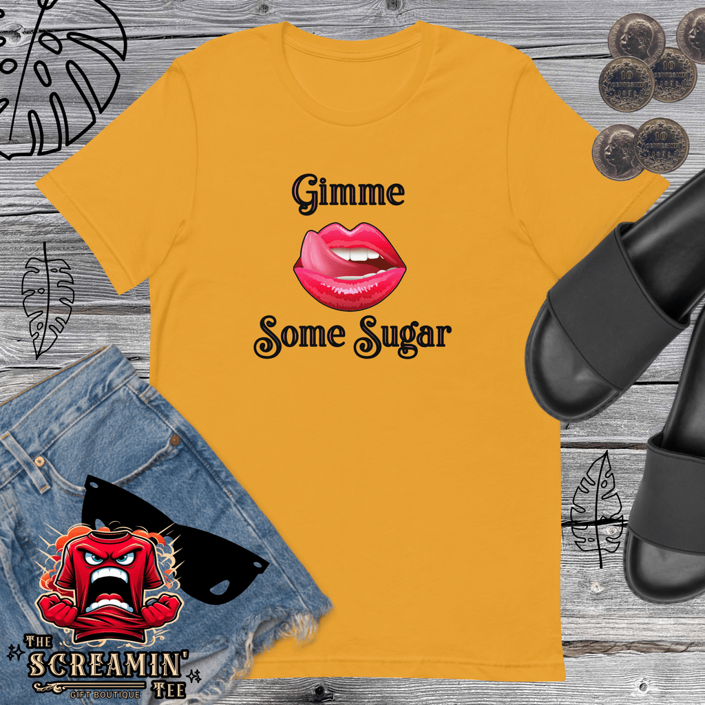 GIMME SOME SUGAR UNISEX TSHIRT - The Screamin' Tee