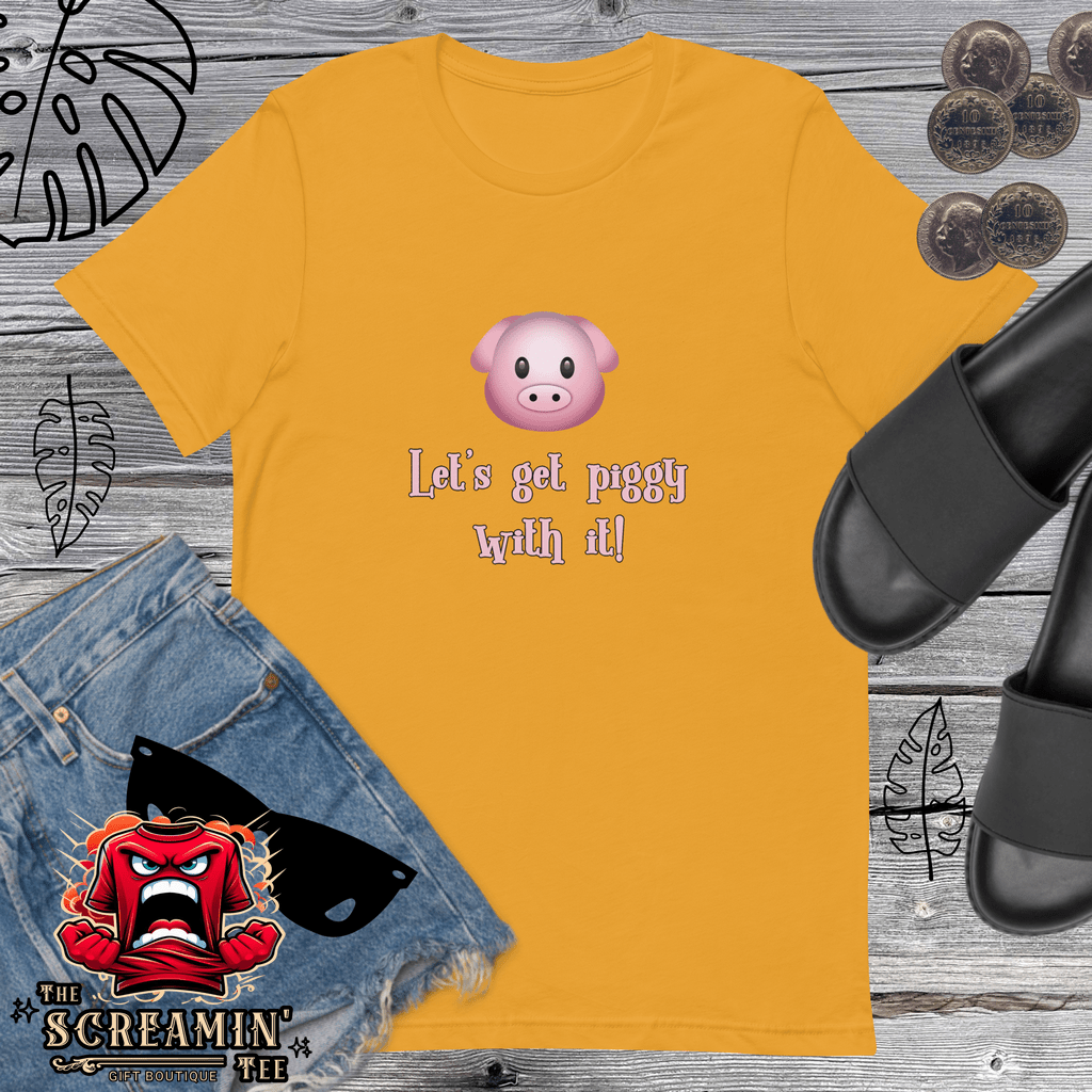 LET'S GET PIGGY UNISEX TSHIRT