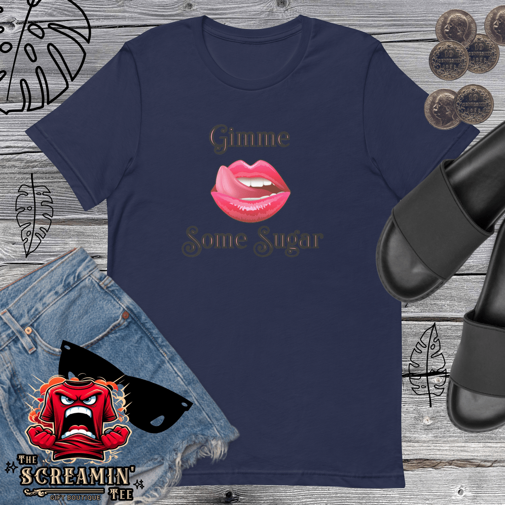 GIMME SOME SUGAR UNISEX TSHIRT - The Screamin' Tee