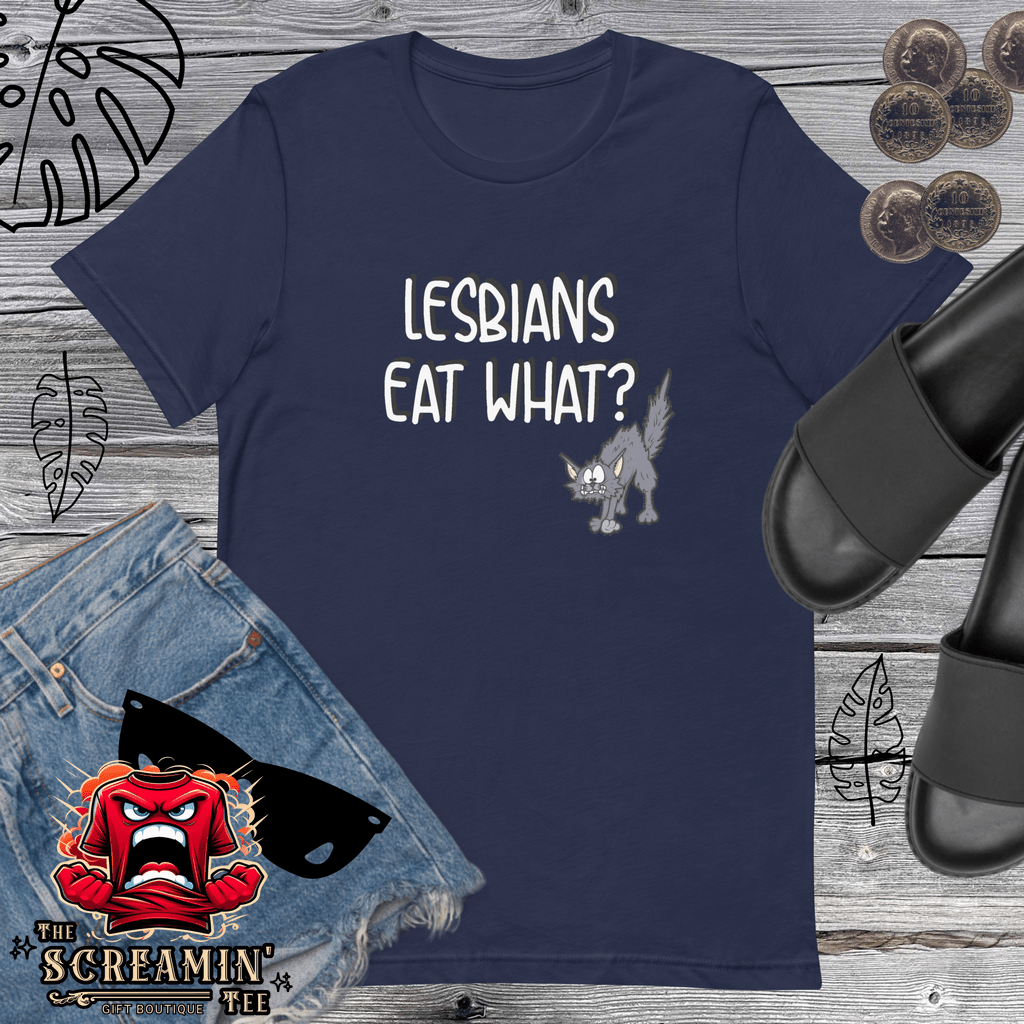 LESBIANS EAT WHAT UNISEX TSHIRT - The Screamin' Tee