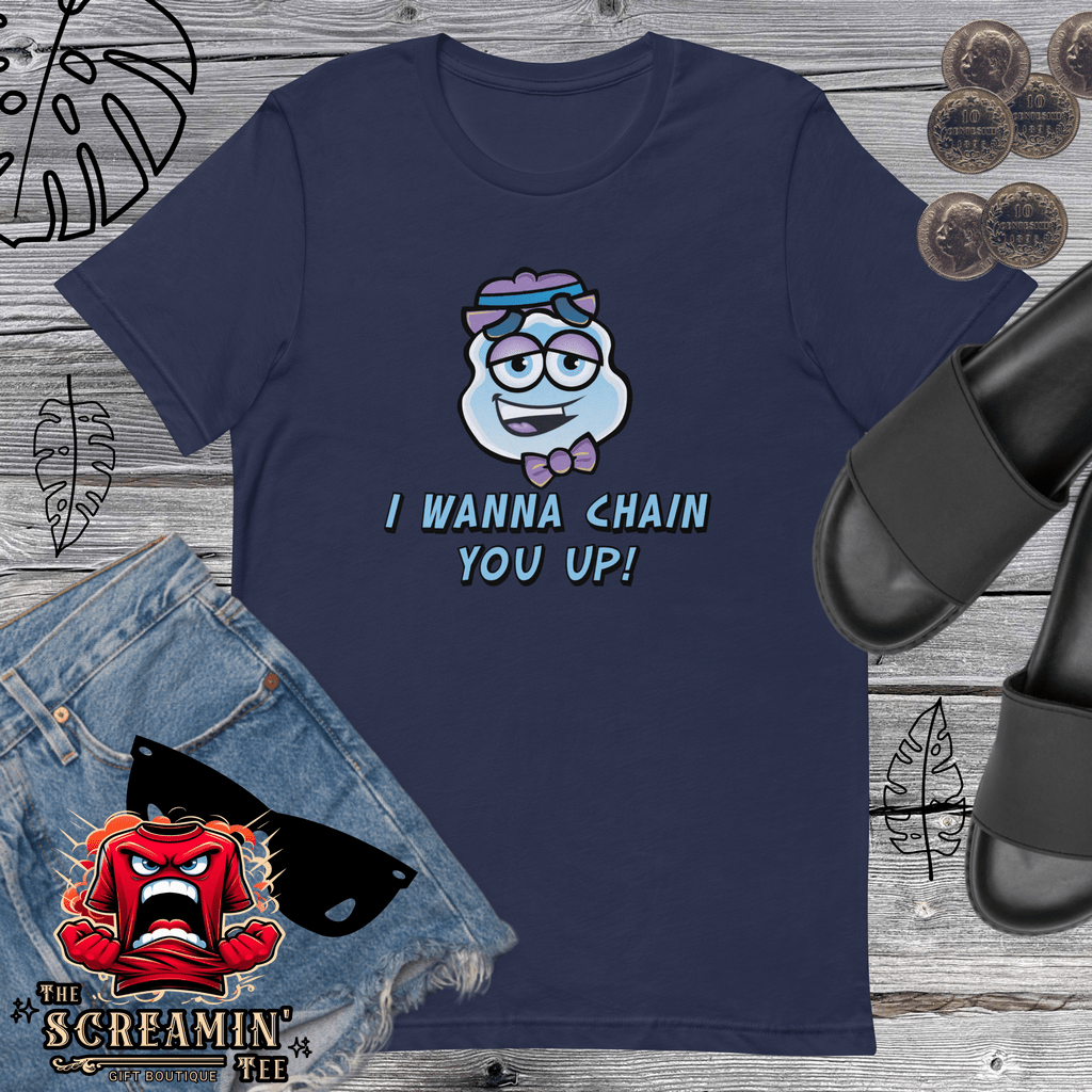 I WANNA CHAIN YOU UP UNISEX TSHIRT - The Screamin' Tee