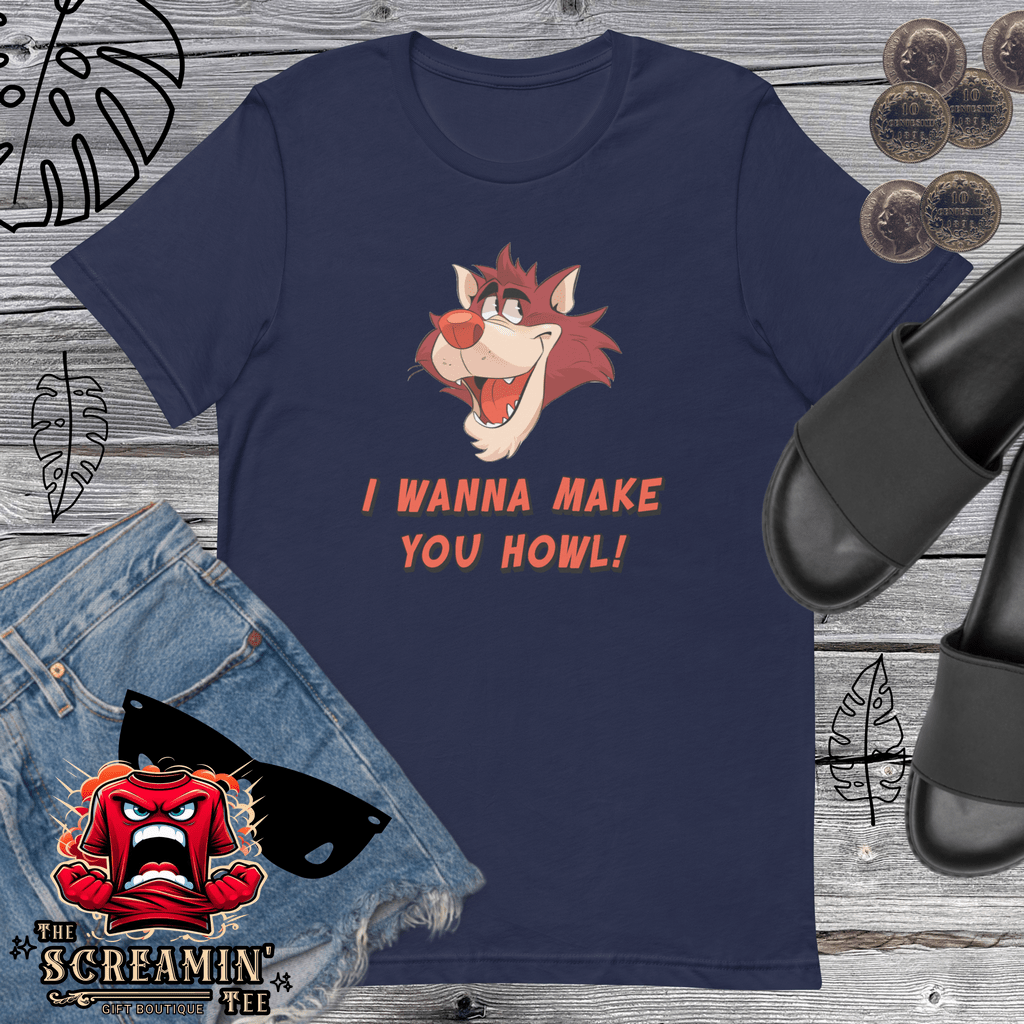 I WANNA MAKE YOU HOWL UNISEX TSHIRT - The Screamin' Tee