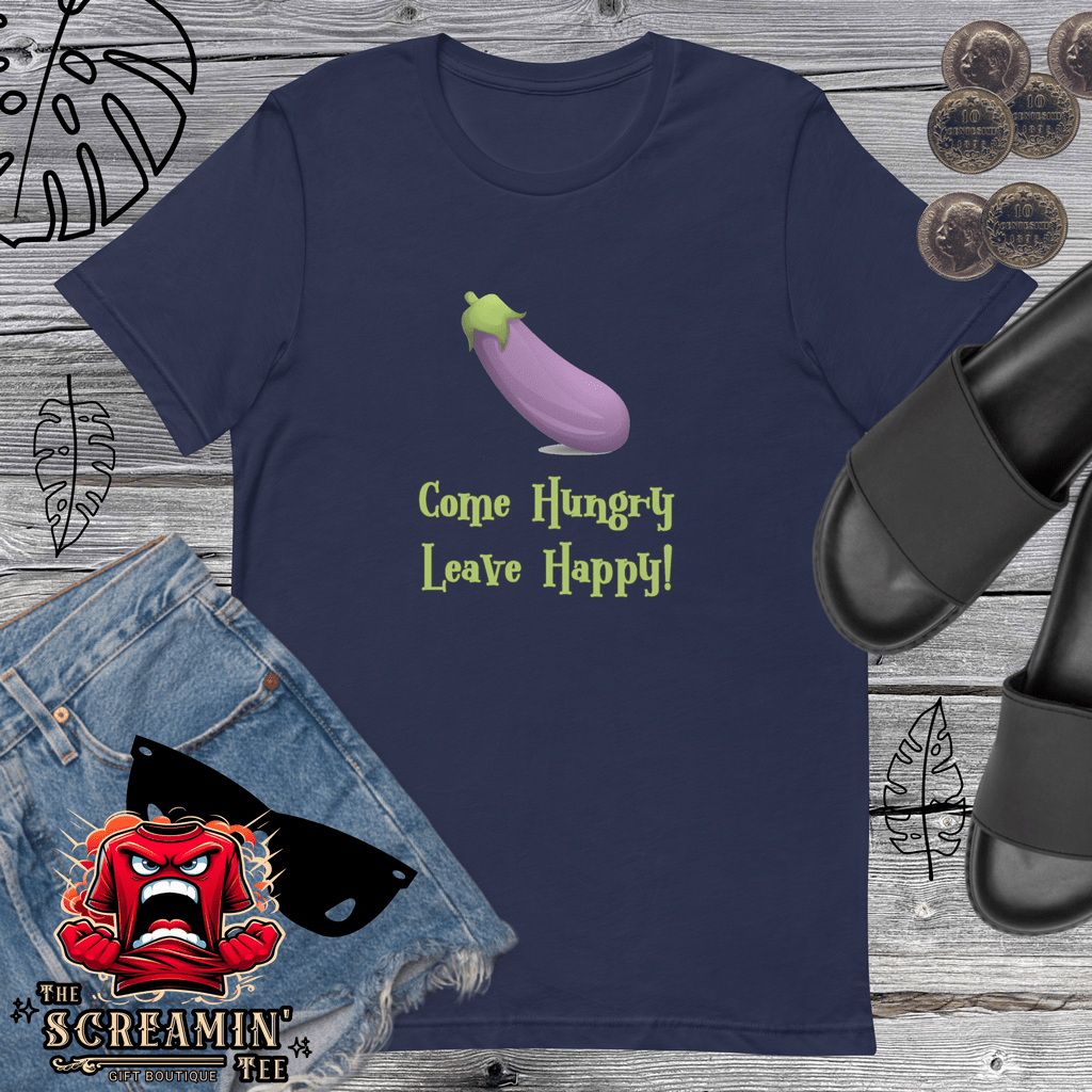 COME HUNGRY LEAVE HAPPY UNISEX TSHIRT - The Screamin' Tee
