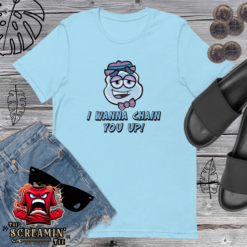 I WANNA CHAIN YOU UP UNISEX TSHIRT - The Screamin' Tee