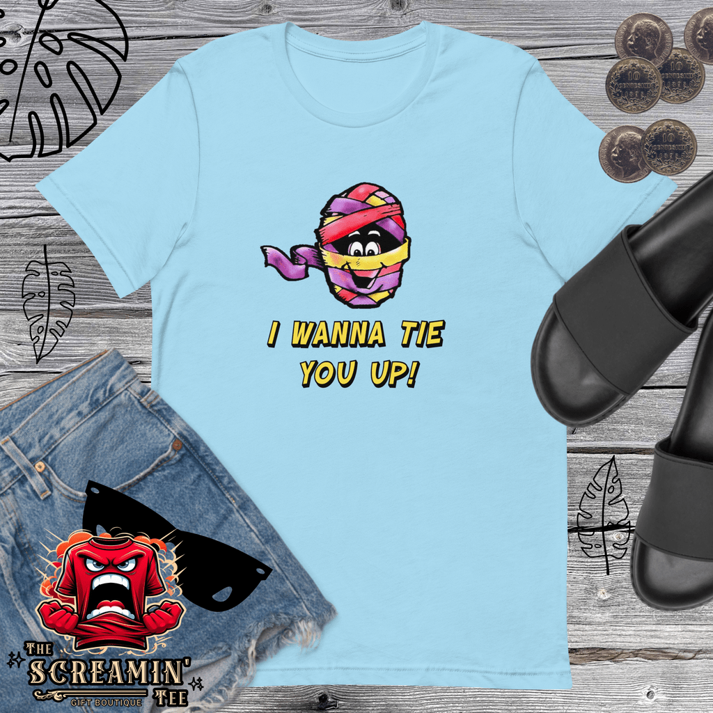 I WANNA TIE YOU UP UNISEX TSHIRT - The Screamin' Tee