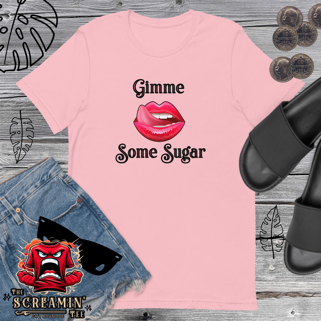 GIMME SOME SUGAR UNISEX TSHIRT - The Screamin' Tee