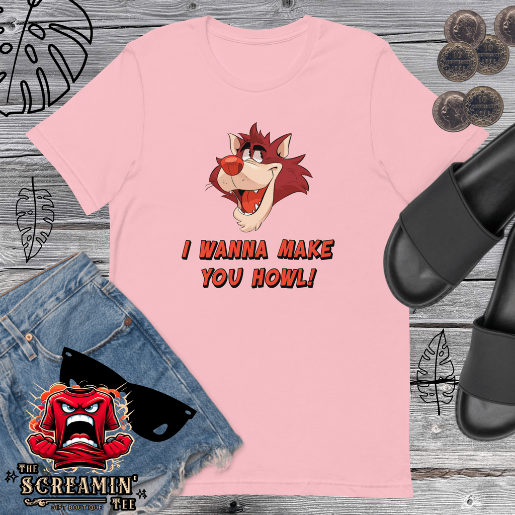 I WANNA MAKE YOU HOWL UNISEX TSHIRT - The Screamin' Tee