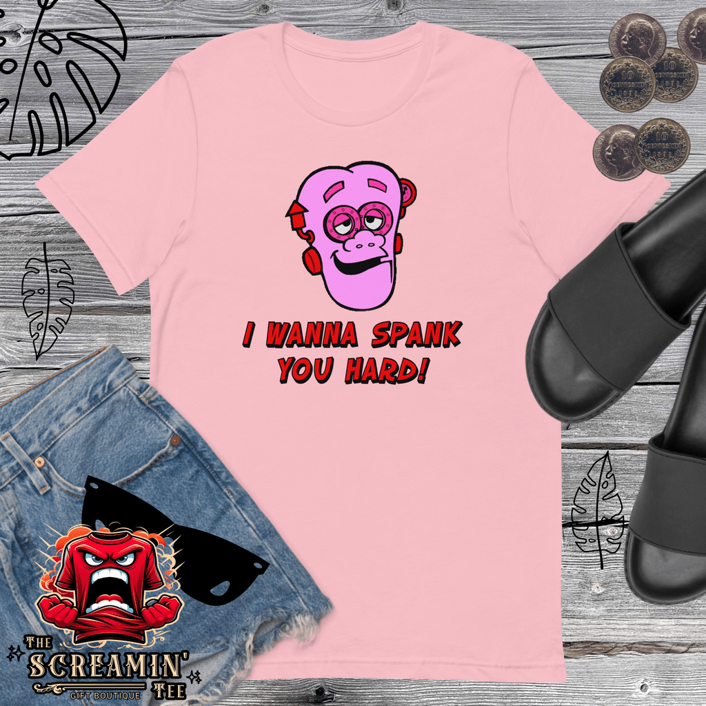 I WANNA SPANK YOU HARD UNISEX TSHIRT - The Screamin' Tee