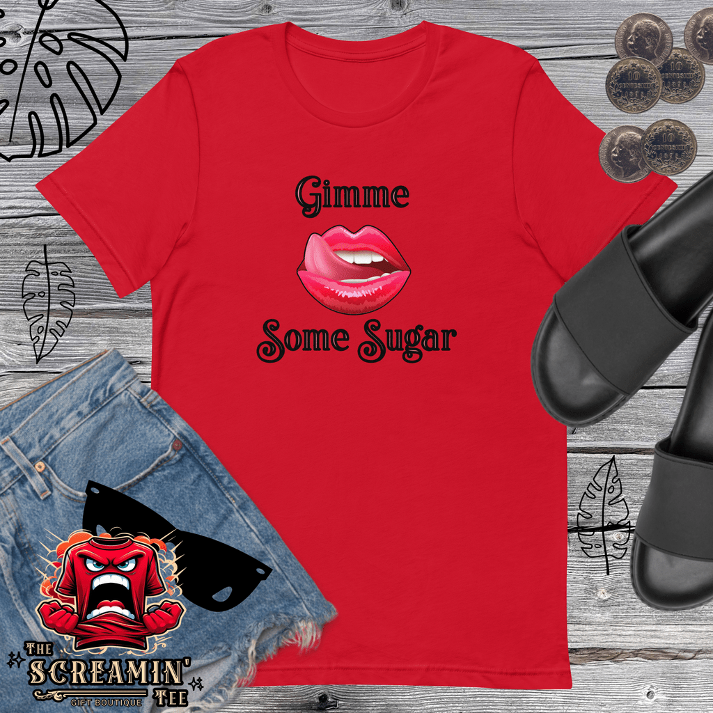 GIMME SOME SUGAR UNISEX TSHIRT - The Screamin' Tee