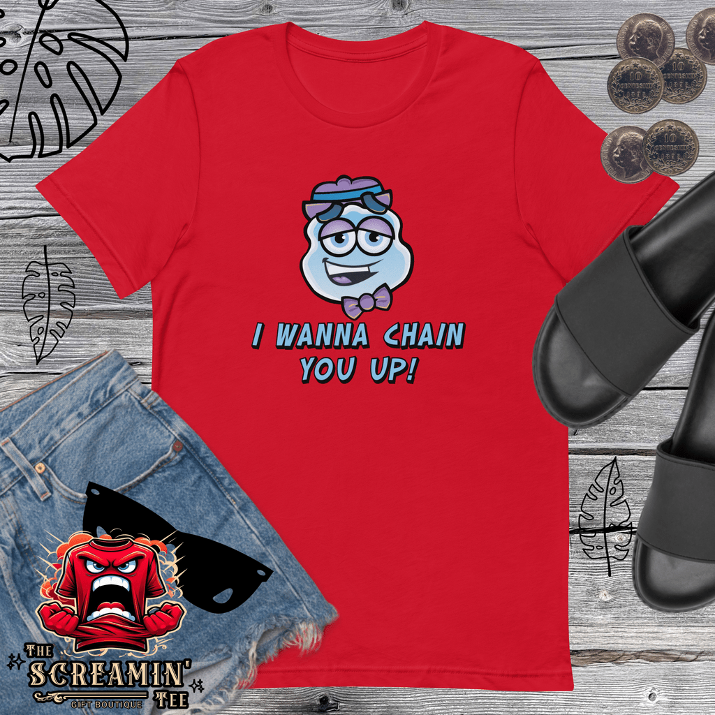 I WANNA CHAIN YOU UP UNISEX TSHIRT - The Screamin' Tee