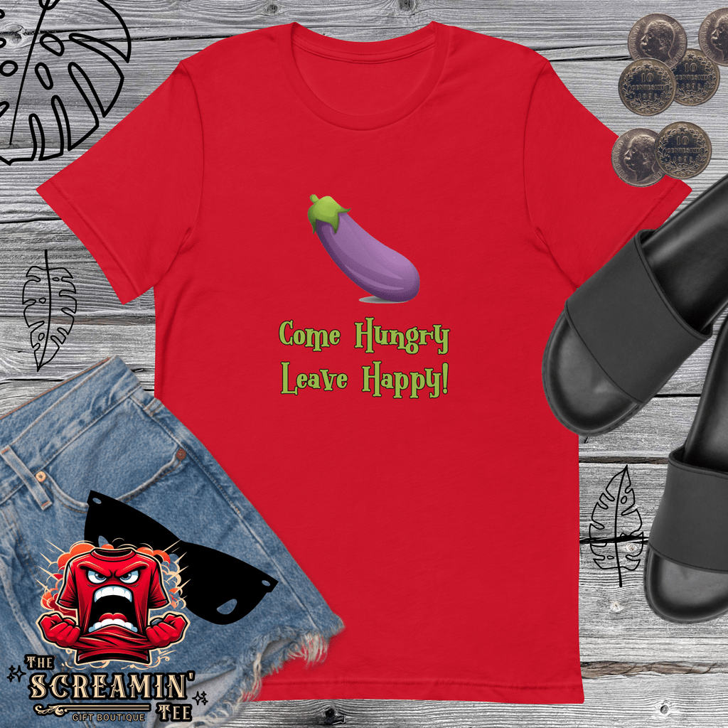 COME HUNGRY LEAVE HAPPY UNISEX TSHIRT - The Screamin' Tee