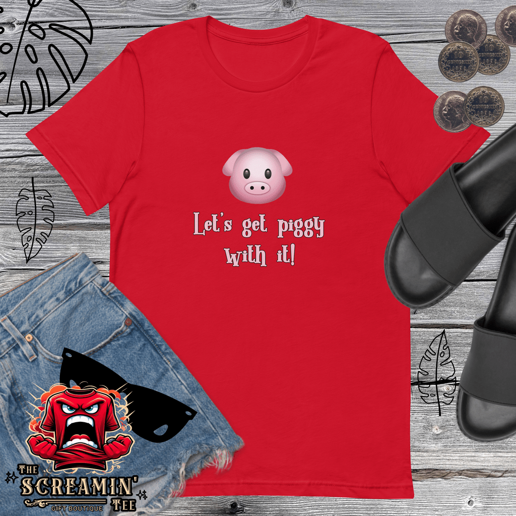 LET'S GET PIGGY UNISEX TSHIRT