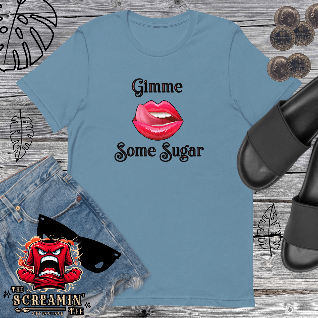 GIMME SOME SUGAR UNISEX TSHIRT - The Screamin' Tee