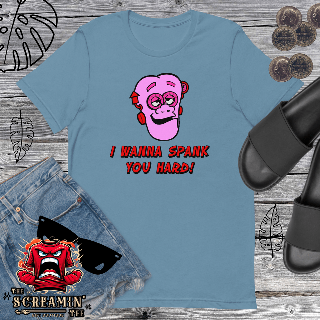 I WANNA SPANK YOU HARD UNISEX TSHIRT - The Screamin' Tee