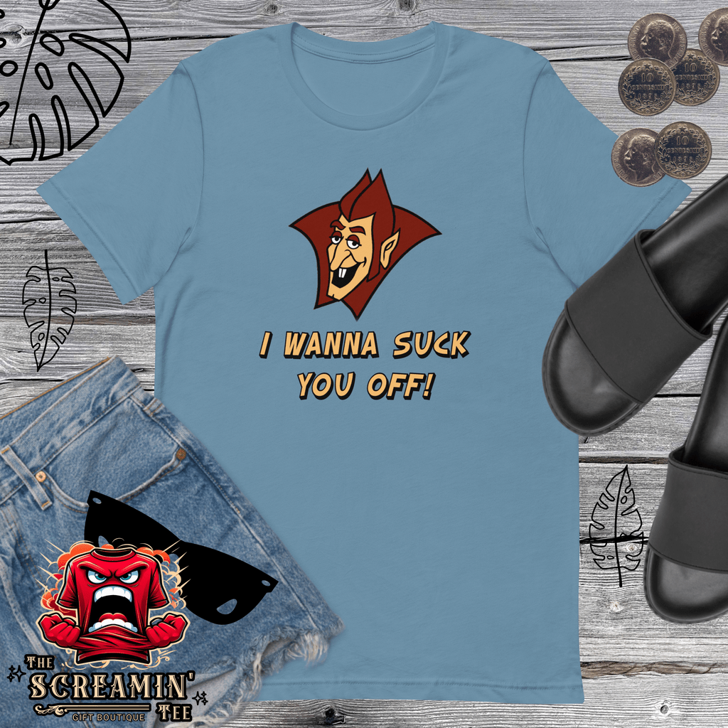 I WANNA SUCK YOU OFF UNISEX TSHIRT - The Screamin' Tee