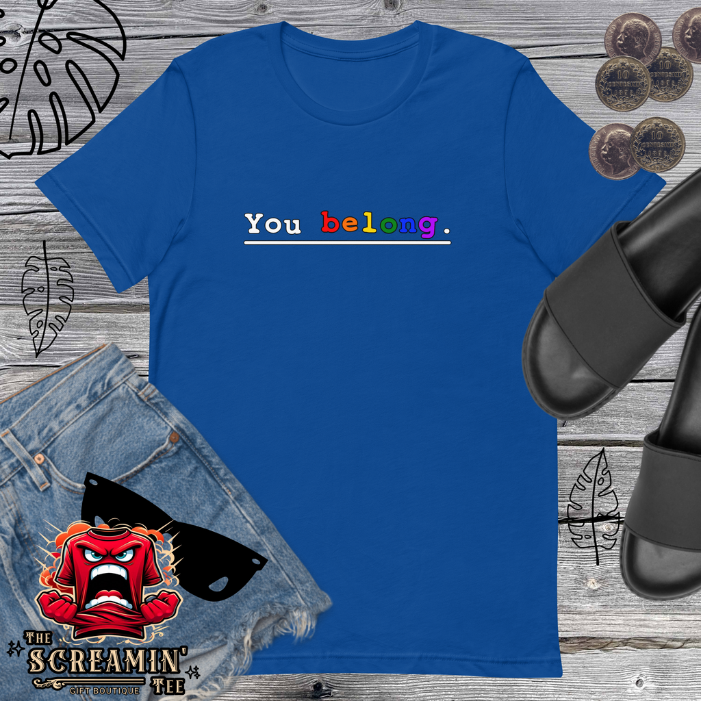 YOU BELONG UNISEX TSHIRT