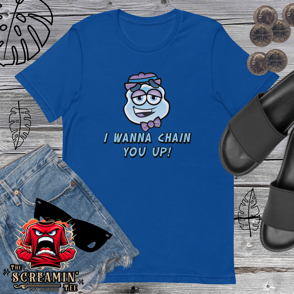 I WANNA CHAIN YOU UP UNISEX TSHIRT - The Screamin' Tee