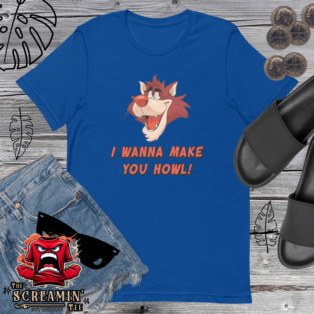 I WANNA MAKE YOU HOWL UNISEX TSHIRT - The Screamin' Tee