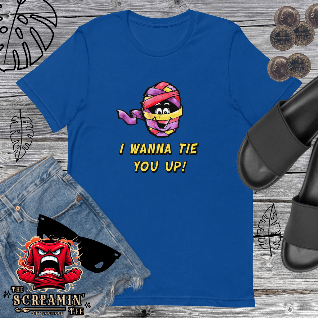 I WANNA TIE YOU UP UNISEX TSHIRT - The Screamin' Tee