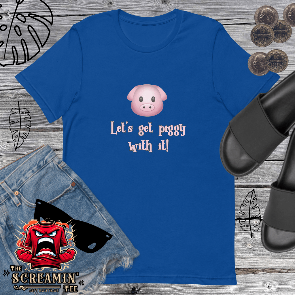 LET'S GET PIGGY UNISEX TSHIRT