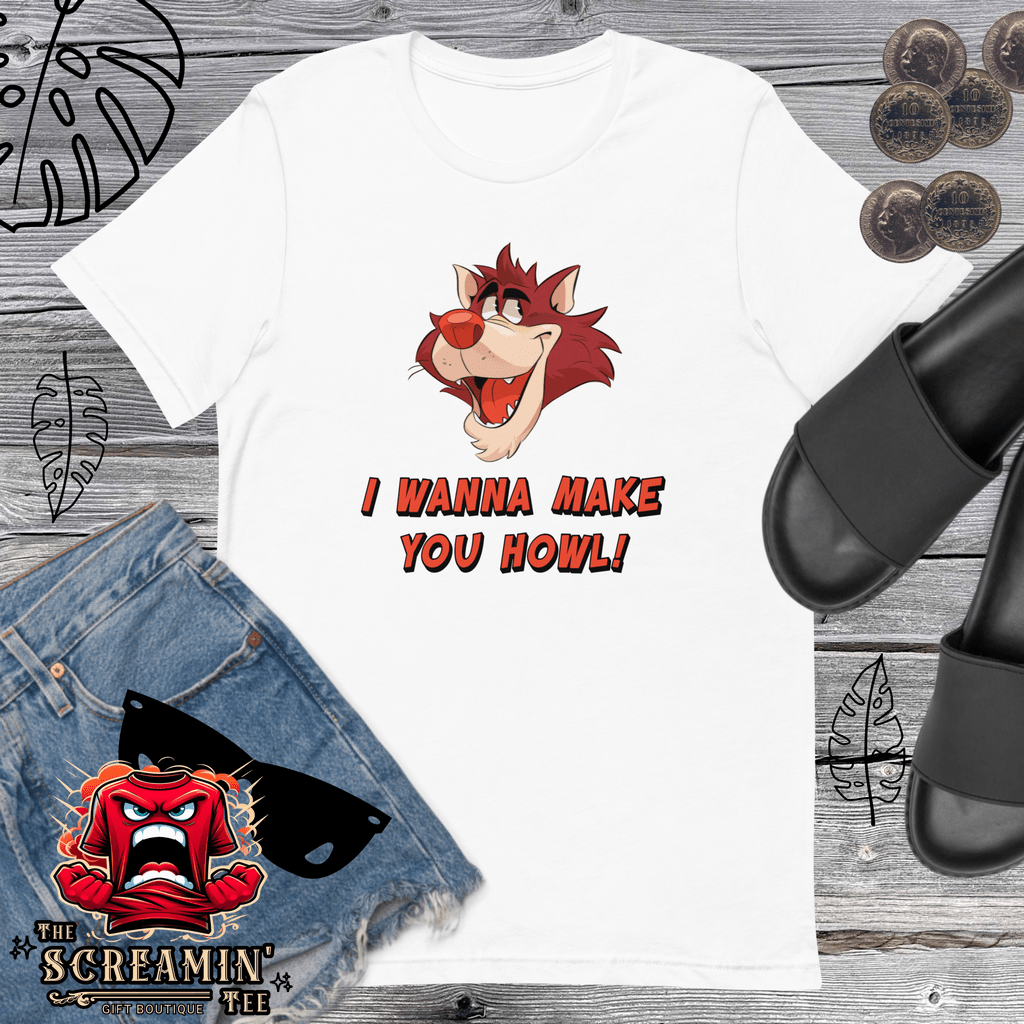 I WANNA MAKE YOU HOWL UNISEX TSHIRT - The Screamin' Tee