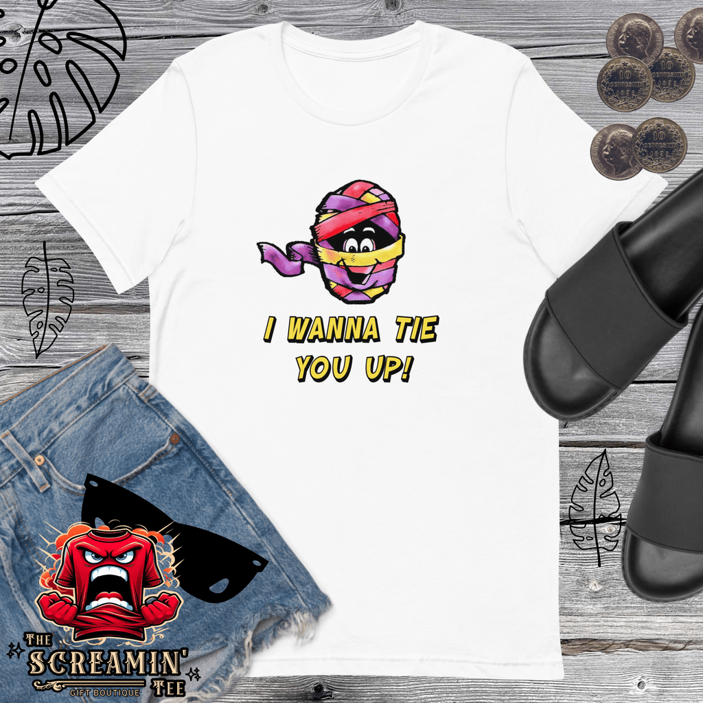 I WANNA TIE YOU UP UNISEX TSHIRT - The Screamin' Tee