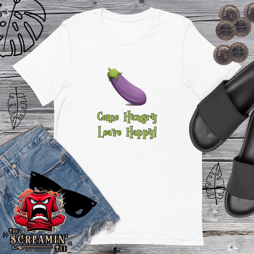 COME HUNGRY LEAVE HAPPY UNISEX TSHIRT - The Screamin' Tee